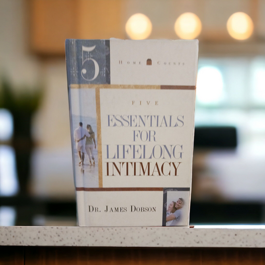 5 Essentials for Lifelong Intimacy Dr .James Dobson