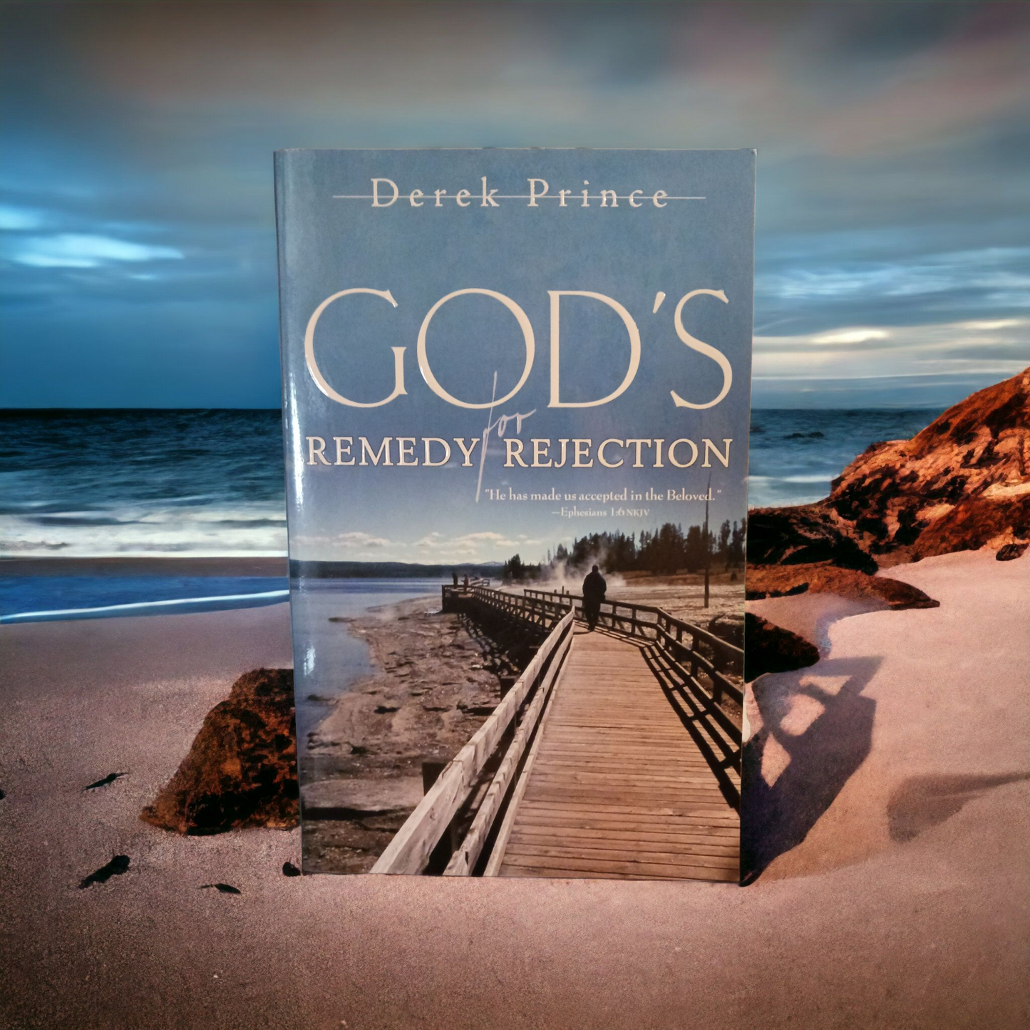 God's Remedy for Rejection  by Derek Prince