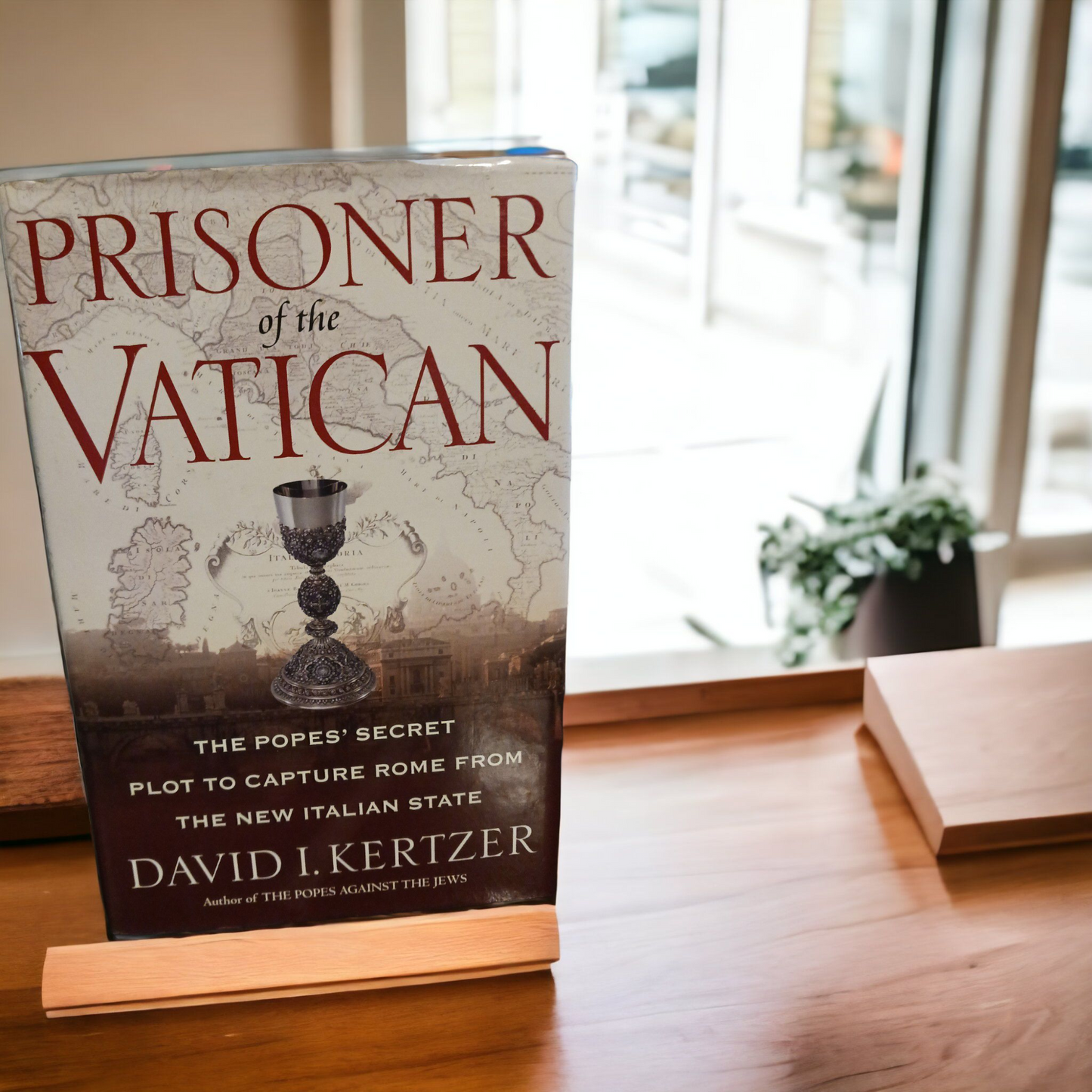 Prisoner Of The Vatican: The Popes' Secret Plot To Capture Rome From The New Italian State